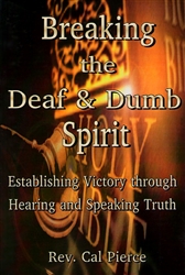 Arsenalbooks.com: Breaking The Deaf & Dumb Spirit By Cal Pierce